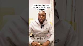 A Manchester United fan wakes up from a 90 minute coma… shorts [upl. by Stubbs]