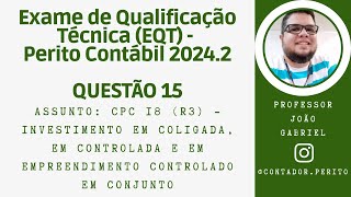 EQT PERITO CONTÁBIL 20242  QUESTÃO 15  CPC 18  Coligada Controlada e Controlado em Conjunto [upl. by Yelnet653]