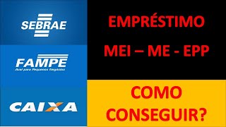 COMO CONSEGUIR EMPRESTIMO PARA MEI ME E EPP  Sebrae  Fampe  Caixa [upl. by Clarette]