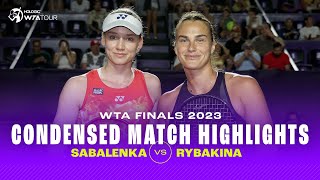 CONDENSED MATCH  Aryna Sabalenka vs Elena Rybakina  2023 WTA Finals  WTA Highlights [upl. by Parsaye160]