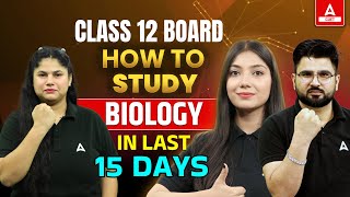 How to Study Class 12 Biology in 15 Days Complete Roadmap  Study More in Less Time [upl. by Zere]