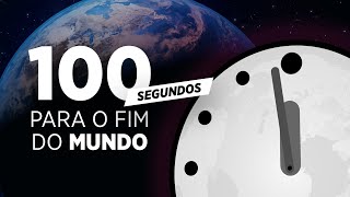 Restam 100 segundos para o fim do mundo [upl. by Eudosia]