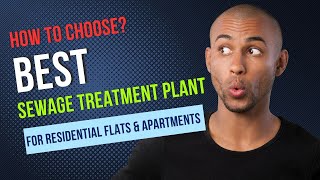 How to choose Best Sewage treatment plant for apartments amp flats [upl. by Mcclenaghan155]