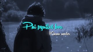 Phi pyntlot bor Khasi song 😥🎶  Khraw umdor lyrics video [upl. by Zigmund808]