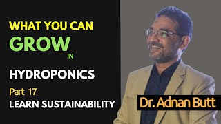 Hydroponics What you can grow in hydroponics  Learn Sustainability with Dr Adnan Butt Part 17 [upl. by Phelgon]