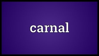 Carnal Meaning [upl. by Shanley]