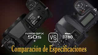 Fujifilm GFX 50s II vs Nikon D780 Una Comparación de Especificaciones [upl. by Trebleht]