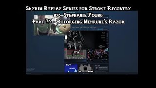 Skyrm Replay for Stroke Recovery Part 75  Reforging Mehrunes Razor [upl. by Ayet]