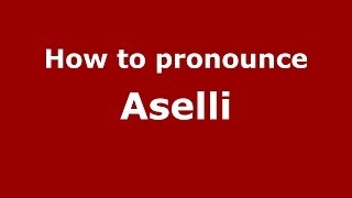 How to pronounce Aselli ItalianItaly  PronounceNamescom [upl. by Ara994]