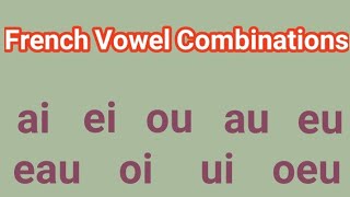 French Pronunciation French vowel combinations [upl. by Suirradal]