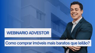 Webinário Advestor Como comprar imóveis mais baratos que leilão [upl. by Sandell]