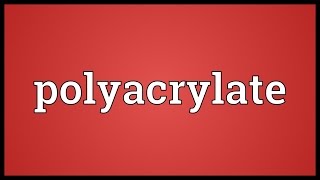 Polyacrylate Meaning [upl. by Mabel202]