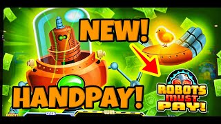 🚨🚨BRAND NEW SLOT EPIC WINS HANDPAY on Robots Must Pay [upl. by Baum]