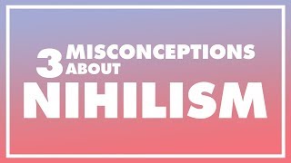 3 MYTHS ABOUT NIHILISM [upl. by Yelnek915]