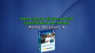 COMO LANÇAR JUSTIFICATIVA PARCIAL PONTO SECULLUM 4 [upl. by Ariak543]