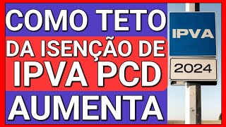 COMO FUNCIONA O AUMENTO DO TETO NA ISENÇÃO DE IPVA PCD [upl. by Odraboel]