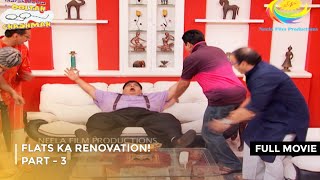 Flats Ka Renovation FULL MOVIE  PART 3 I Taarak Mehta Ka Ooltah Chashmah Ep 1766 to 1777 [upl. by Ycnalc35]