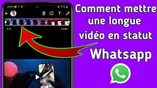 Comment mettre une longue vidéo en statut Whatsapp [upl. by Gaskill936]