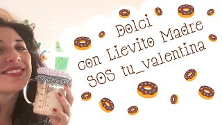 DOLCI con LIEVITO MADRE SOS tuvalentina [upl. by Aiuqes]