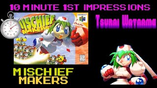 10 Minute 1st Impressions  Mischief Makers [upl. by Puritan]