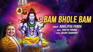 Bam Bhole Bam Official Video Abhilipsa Panda  New Bholenath Song  Sawan Shiv Bhajan 2024 [upl. by Bowers]