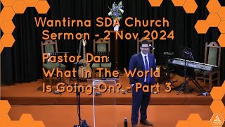 Sermon 2 November 2024  What In The World Is Going On  Part 3 [upl. by Nottirb]