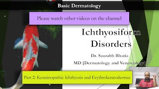 B Ichthyosiform Disorders  Part 2 Keratinopathic Ichthyosis and Erythrokeratoderma [upl. by Ffoeg]