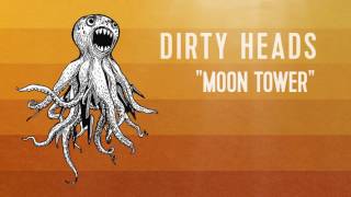 Dirty Heads  Moon Tower Official Audio [upl. by Spiers]