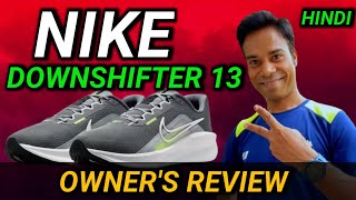 NIKE DOWNSHIFTER 13 SHOE 👞 REVIEW HINDI ✅ TRIED amp TESTED 💯 OWNERS SHOE REVIEW [upl. by Clark]