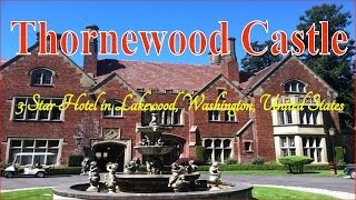 Visiting Thornewood Castle 3 star hotel in Lakewood Washington United States [upl. by Elah]