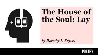 The House of the Soul Lay  A Poem by Dorothy L Sayers  Poetry Classic [upl. by Anenahs702]