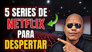 Estas 5 series de NETFLIX te ayudarán a DESPERTAR [upl. by Gnuj]