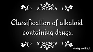 Classification of alkaloids  extraction and purification of alkaloids Nomenclature of alkaloids [upl. by Artinahs]