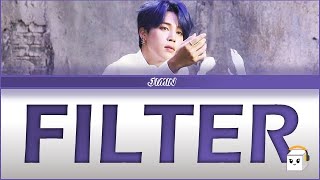 BTS JIMIN Filter Lyrics 방탄소년단 지민 Filter 가사 [upl. by Colwell]