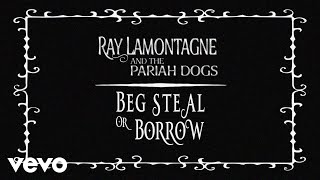 Ray LaMontagne  Beg Steal or Borrow Official Audio [upl. by Eillime]