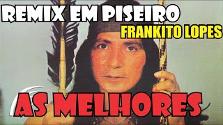 MELHORES REMIX FRANKITO LOPES [upl. by Ramberg]