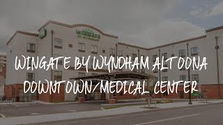 Wingate by Wyndham Altoona DowntownMedical Center Review  Altoona  United States of America [upl. by Chiquia]