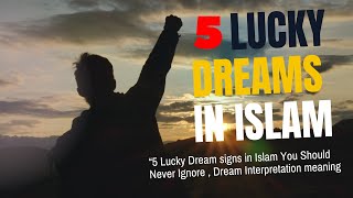 5 Lucky Dream signs in Islam You Should Never Ignore  Dream Interpretation meaning [upl. by Massingill]