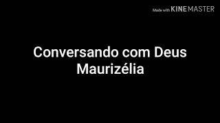 Conversando com Deus Maurizélia letra [upl. by Kerril]