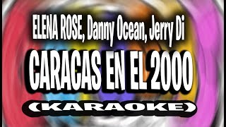 ELENA ROSE Danny Ocean Jerry Di  CARACAS EN EL 2000 KARAOKE  INSTRUMENTAL [upl. by Acireh2]