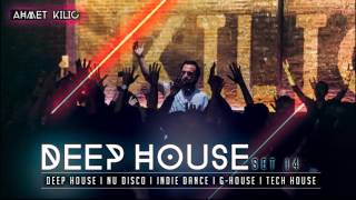 DEEP HOUSE SET 14  AHMET KILIC [upl. by Norman512]