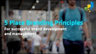 5 Place Branding Principles for Creating Successful City or DestiNation Brands [upl. by Cheslie]