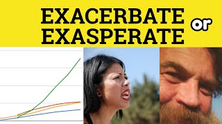 🔵 Exacerbate or Exasperate  Exacerbate Meaning  Exasperate Examples  The Difference Explained [upl. by Chiang93]