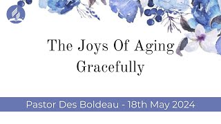 The Joys of Aging Gracefully  Pastor Des Boldeau [upl. by Poppo]