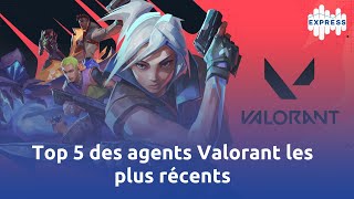 Top 5 des agents Valorant les plus récents [upl. by Emmalyn]