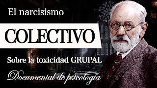 EL NARCISISMO COLECTIVO Documental de Psicología  ¿Qué es un NARCISISTA de GRUPO [upl. by Eceinej]