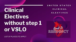 Clinical Electives without Step 1 or VSLO in USA  Where to Apply USCE [upl. by Showker]