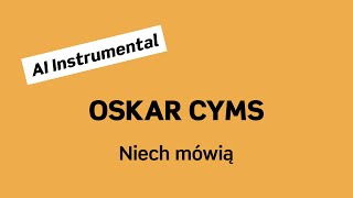 OSKAR CYMS Niech mówią AI Instrumental [upl. by Adela159]