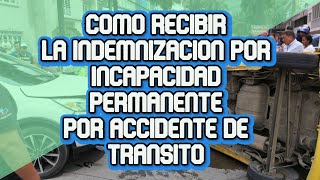 Como recibir la indemnización por incapacidad permanente causada por accidente de transito SOAT [upl. by Aaronson752]