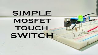 How to make Simple touch switch circuit using single mosfet transistor [upl. by Moguel]